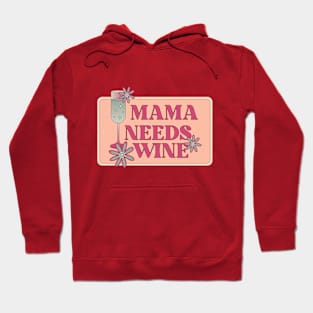 Mama Needs Wine Mother's Day Hoodie